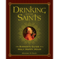 Drinking with the Saints: The Sinner's Guide to a Holy Happy Hour