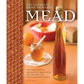 The Complete Guide to Making Mead