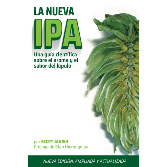 La Nueva IPA: Una Guía científica sobre el sabor y el aroma del lúpulo (Edición en Español)