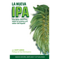 La Nueva IPA: Una Guía científica sobre el sabor y el aroma del lúpulo (Edición en Español)